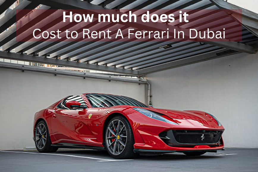 How much does it cost to Rent a Ferrari in Dubai
