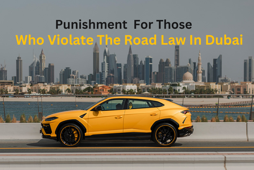 Home Blog Details Blog Details Punishment for those who Violate the Road law in Dubai